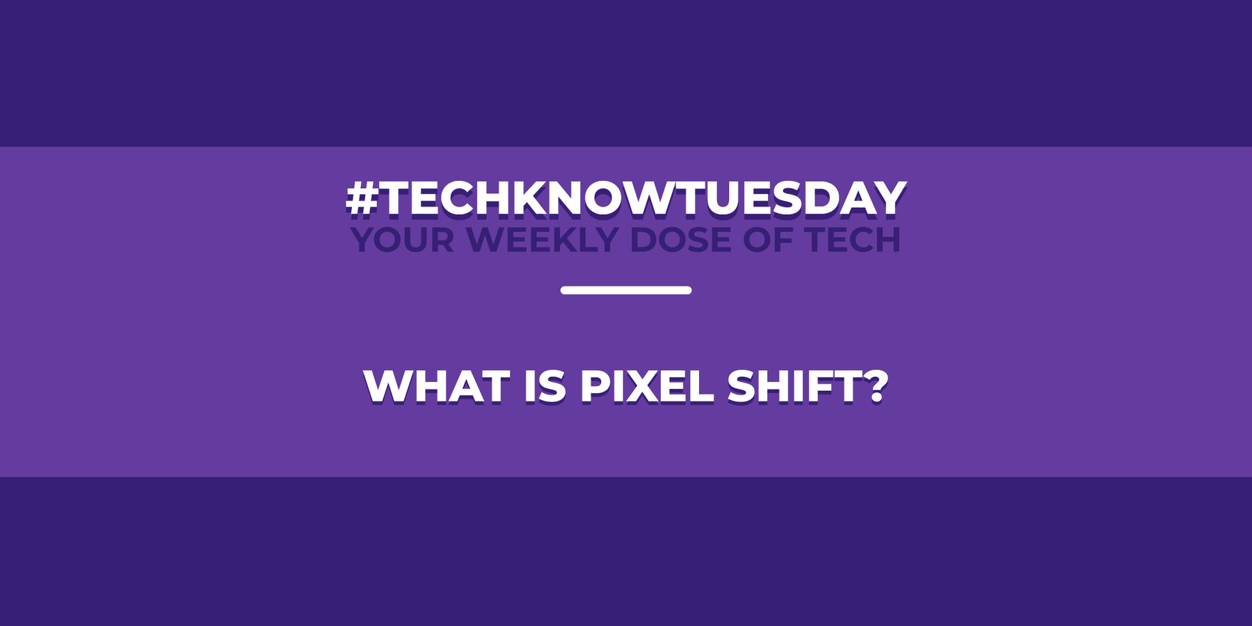What is Pixel Shift?